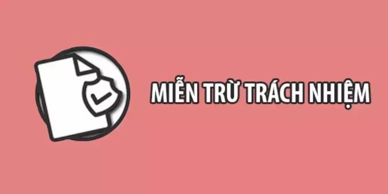 Miễn trừ trách nhiệm Miễn trừ trách nhiệm vai trò trong nổ hũ