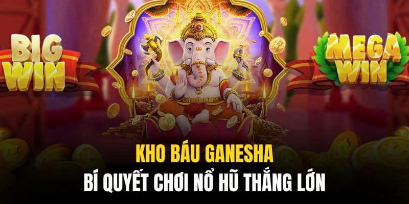 Kho báu Ganesha Kho báu Ganesha chiến lược tăng tỷ lệ thắng