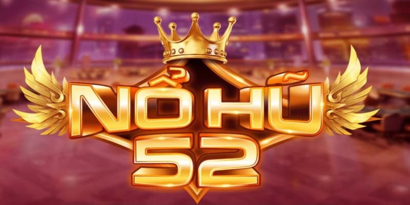 Nổ hũ 52 Nổ hũ 52 đặc điểm nổi bật